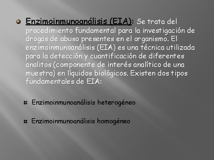 Enzimoinmunoanálisis (EIA): Se trata del procedimiento fundamental para la investigación de drogas de abuso