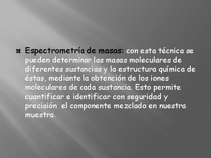 Espectrometría de masas: con esta técnica se pueden determinar las masas moleculares de diferentes