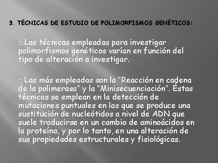 3. TÉCNICAS DE ESTUDIO DE POLIMORFISMOS GENÉTICOS: � Las técnicas empleadas para investigar polimorfismos