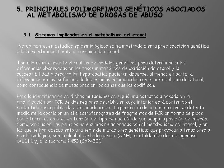 5. PRINCIPALES POLIMORFIMOS GENÉTICOS ASOCIADOS AL METABOLISMO DE DROGAS DE ABUSO 5. 1. Sistemas