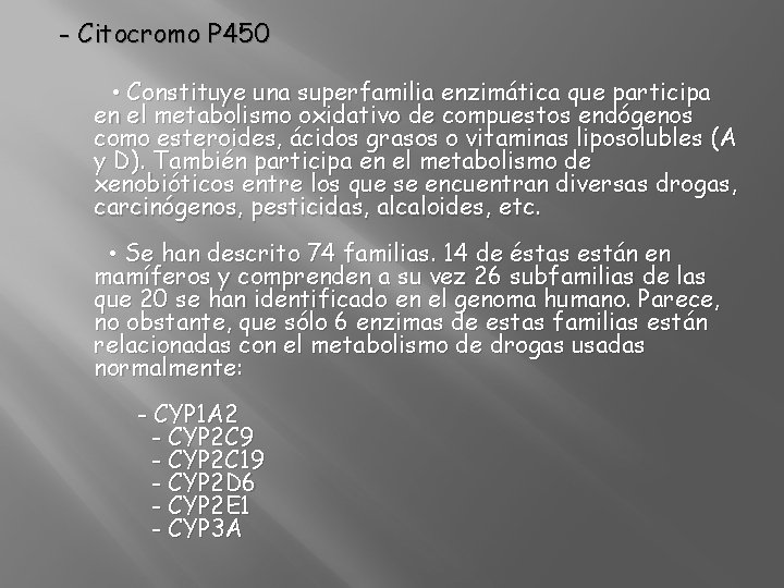 - Citocromo P 450 • Constituye una superfamilia enzimática que participa en el metabolismo