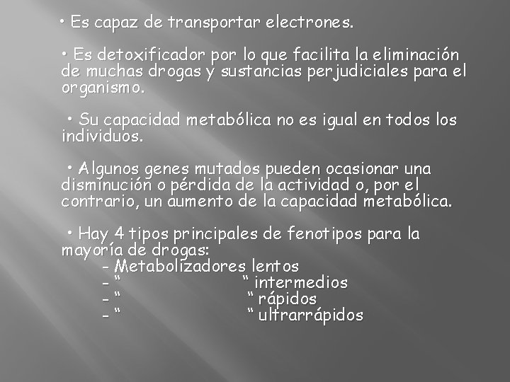  • Es capaz de transportar electrones. • Es detoxificador por lo que facilita