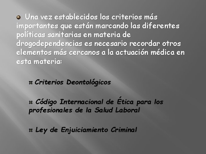 Una vez establecidos los criterios más importantes que están marcando las diferentes políticas sanitarias