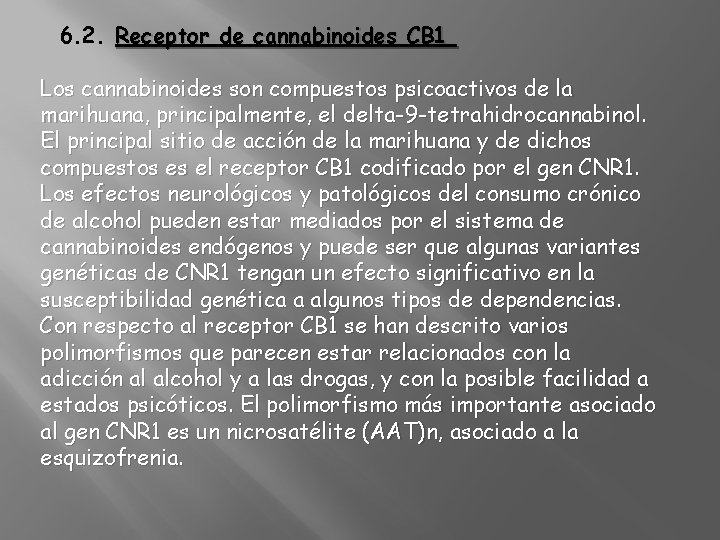 6. 2. Receptor de cannabinoides CB 1 Los cannabinoides son compuestos psicoactivos de la