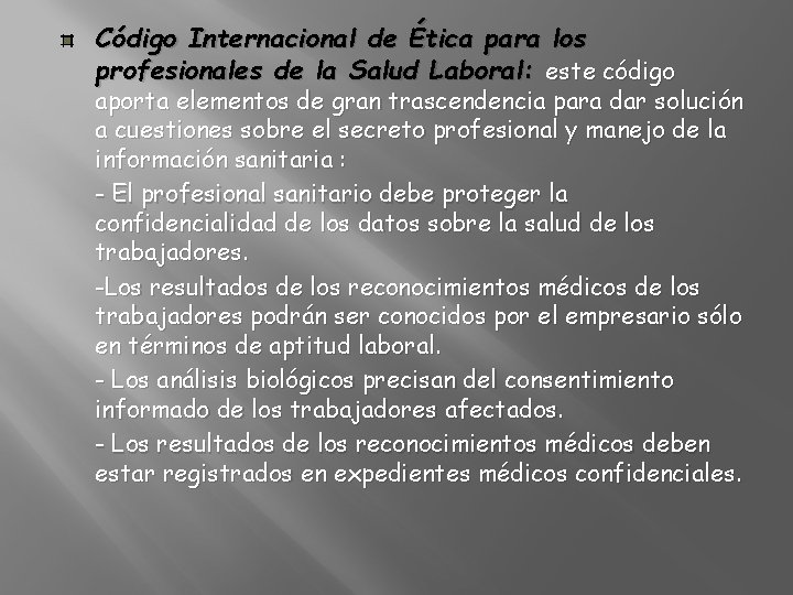 Código Internacional de Ética para los profesionales de la Salud Laboral: este código aporta