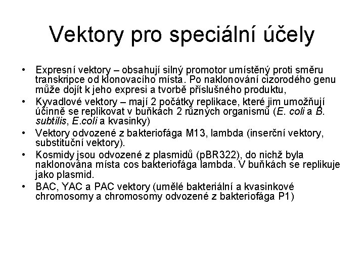 Vektory pro speciální účely • Expresní vektory – obsahují silný promotor umístěný proti směru