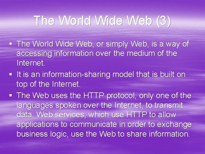 The World Wide Web (3) § The World Wide Web, or simply Web, is