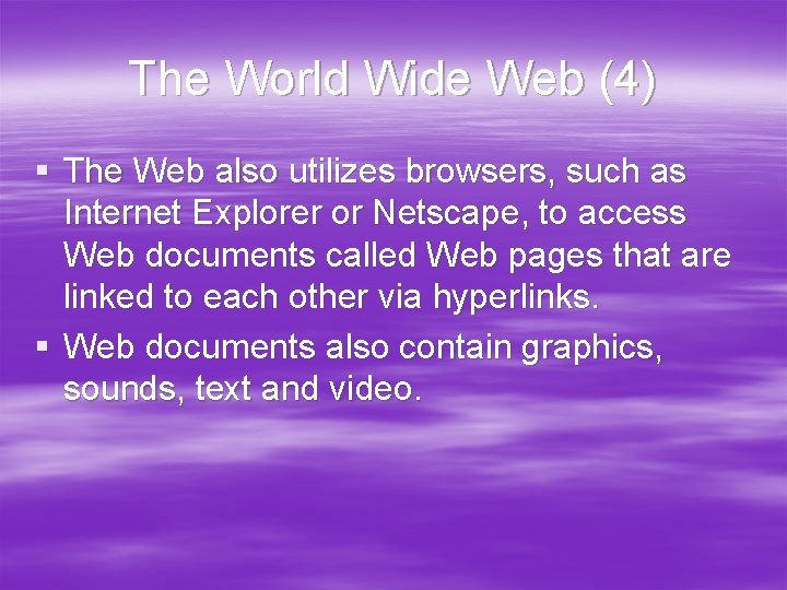 The World Wide Web (4) § The Web also utilizes browsers, such as Internet