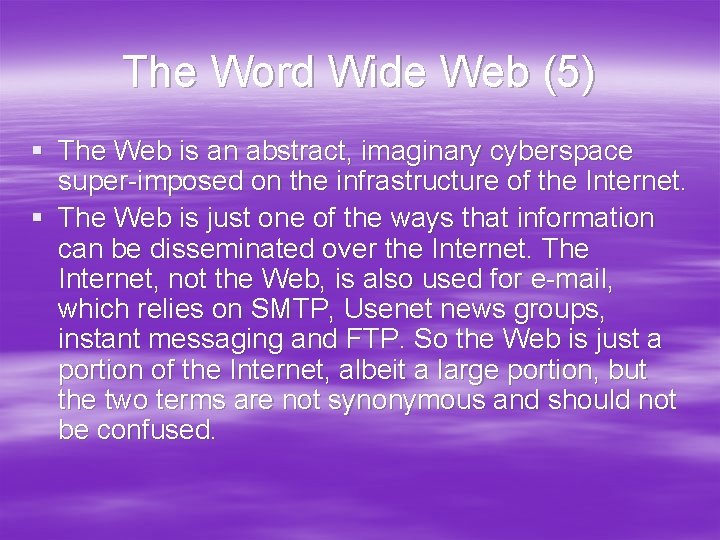 The Word Wide Web (5) § The Web is an abstract, imaginary cyberspace super-imposed