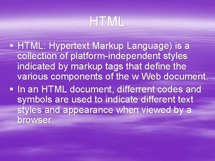 HTML § HTML: Hypertext Markup Language) is a collection of platform-independent styles indicated by