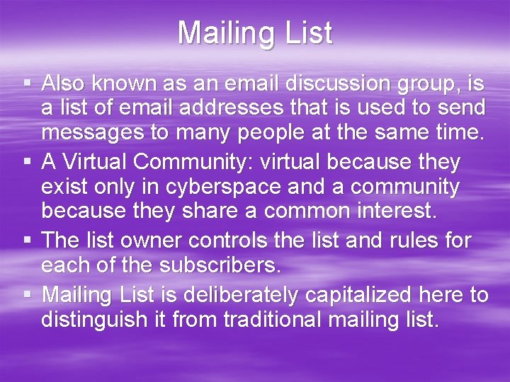 Mailing List § Also known as an email discussion group, is a list of