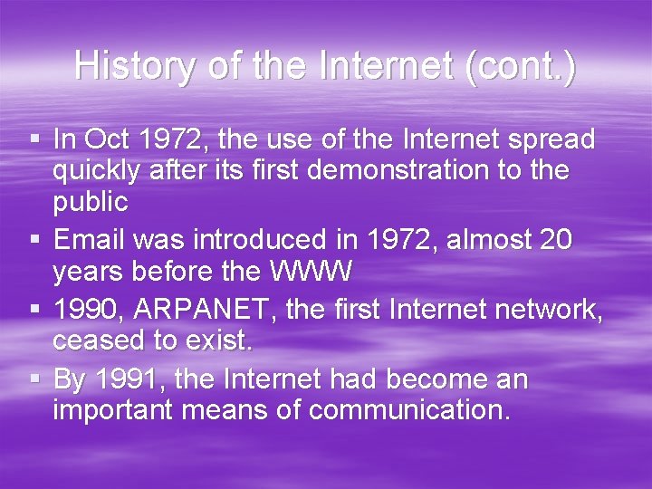 History of the Internet (cont. ) § In Oct 1972, the use of the