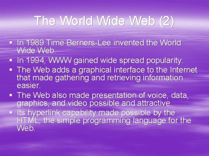 The World Wide Web (2) § In 1989 Time Berners-Lee invented the World Wide