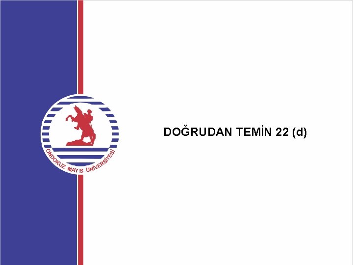 DOĞRUDAN TEMİN 22 (d) 