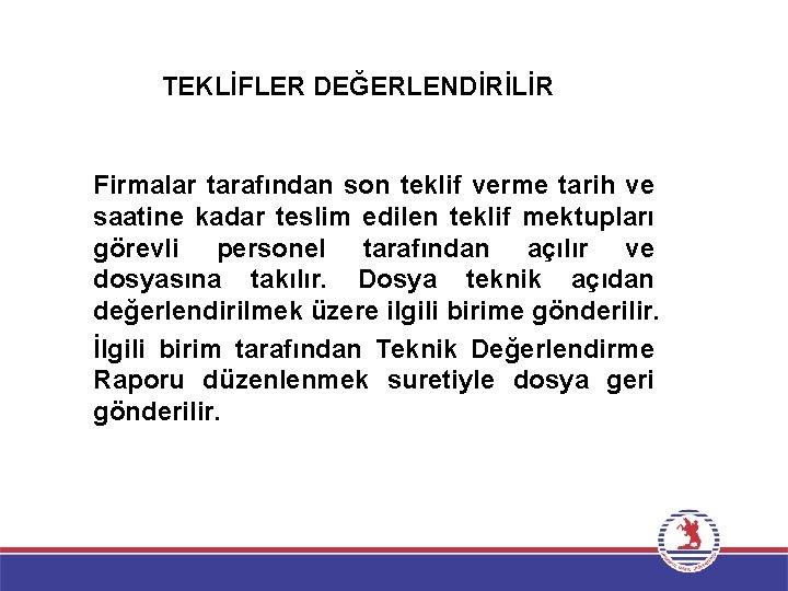 TEKLİFLER DEĞERLENDİRİLİR Firmalar tarafından son teklif verme tarih ve saatine kadar teslim edilen teklif