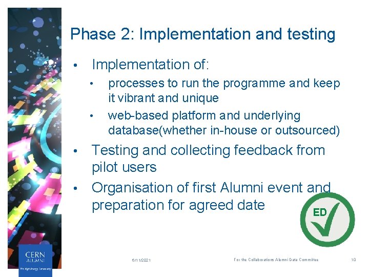 Phase 2: Implementation and testing • Implementation of: • • processes to run the