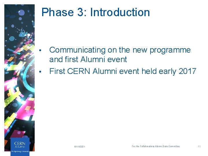 Phase 3: Introduction Communicating on the new programme and first Alumni event • First