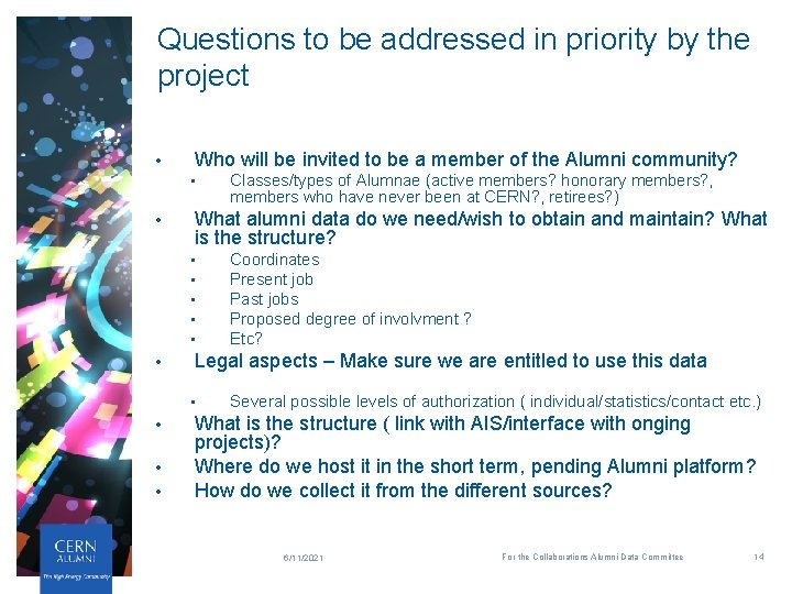 Questions to be addressed in priority by the project • Who will be invited