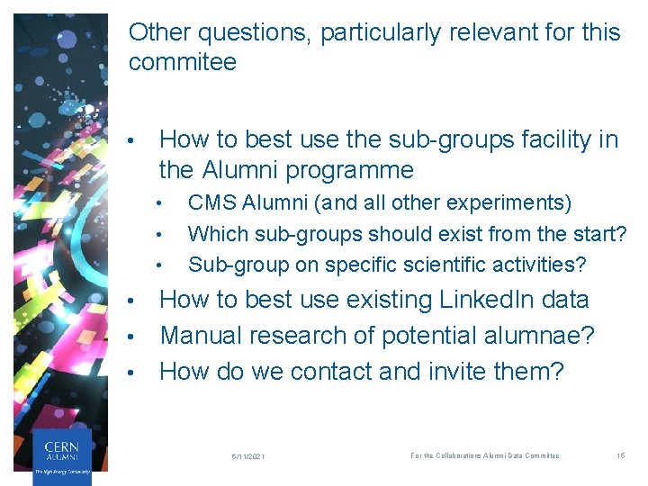 Other questions, particularly relevant for this commitee • How to best use the sub-groups