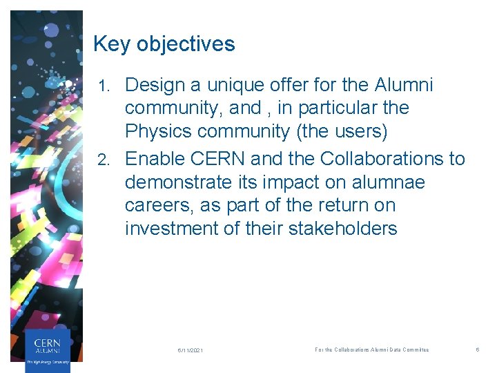Key objectives Design a unique offer for the Alumni community, and , in particular Key objectives Design a unique offer for the Alumni community, and , in particular