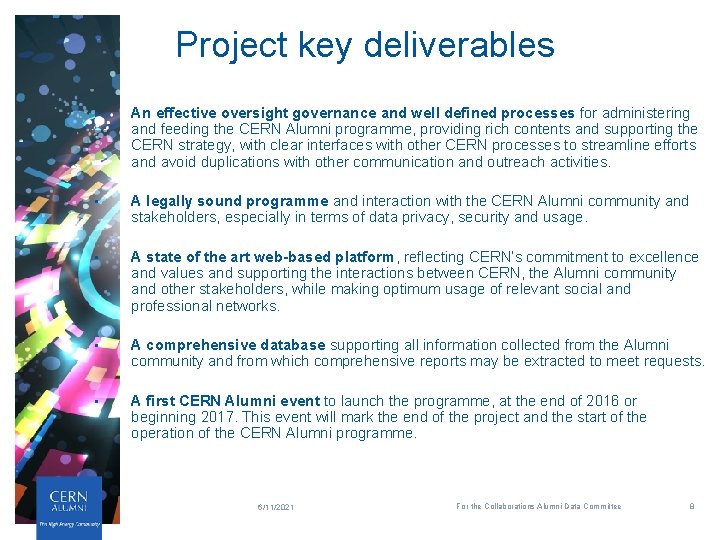 Project key deliverables • An effective oversight governance and well defined processes for administering
