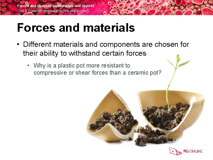 Forces and stresses on materials and objects Unit 4 Common specialist technical principles Forces