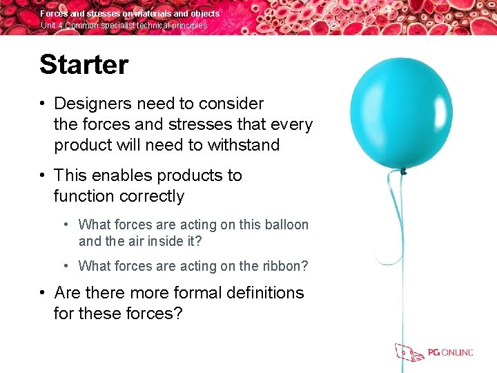 Forces and stresses on materials and objects Unit 4 Common specialist technical principles Starter