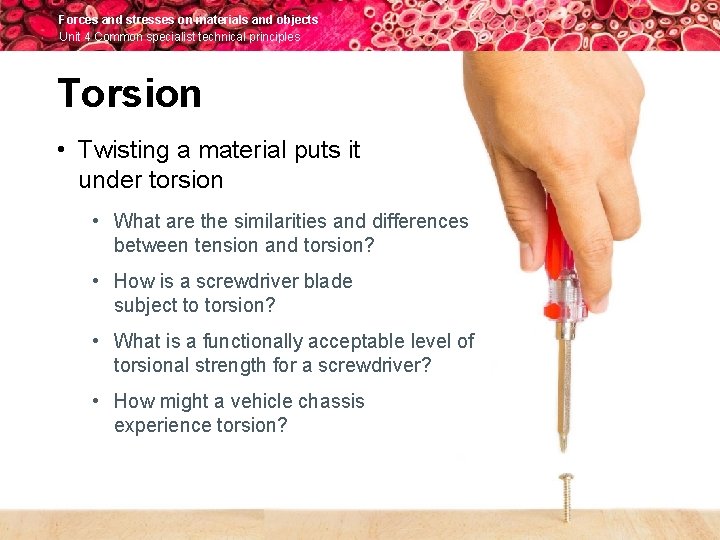 Forces and stresses on materials and objects Unit 4 Common specialist technical principles Torsion