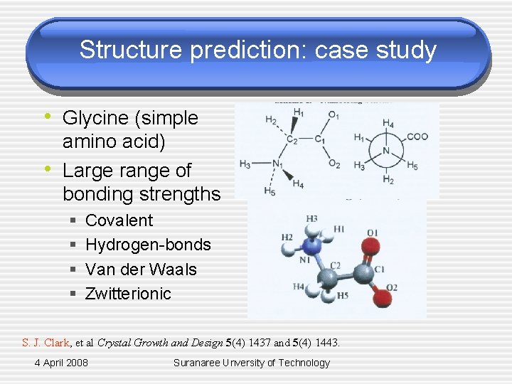 Structure prediction: case study • Glycine (simple • amino acid) Large range of bonding