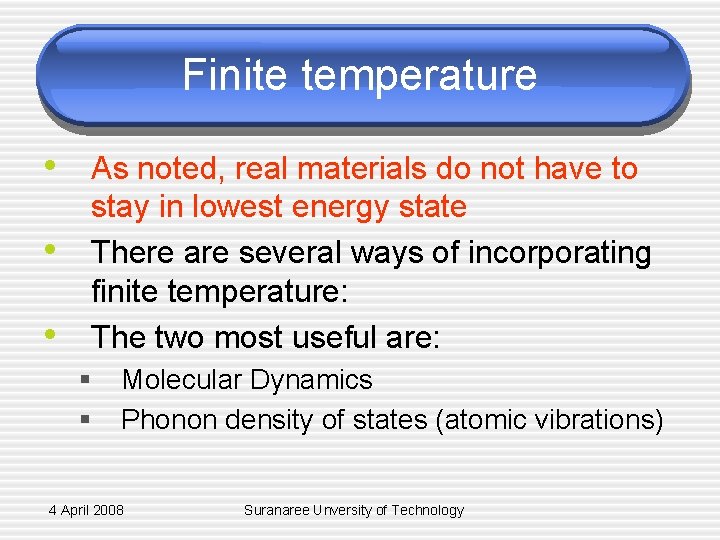 Finite temperature • As noted, real materials do not have to • • stay