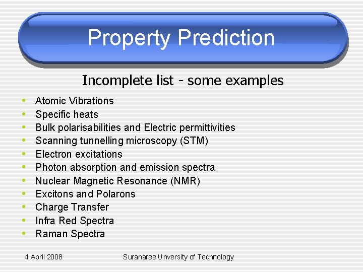 Property Prediction Incomplete list - some examples • • • Atomic Vibrations Specific heats