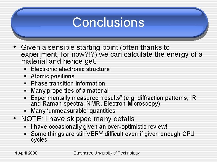 Conclusions • Given a sensible starting point (often thanks to experiment, for now? !?