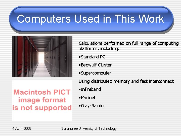 Computers Used in This Work Calculations performed on full range of computing platforms, including:
