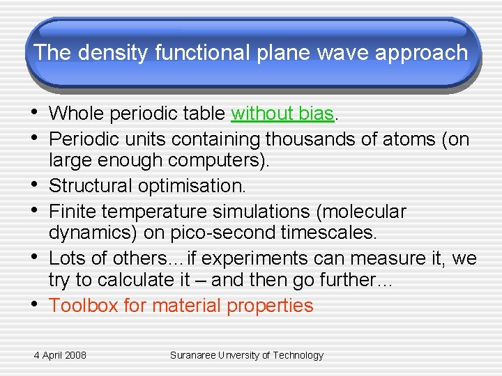 The density functional plane wave approach • Whole periodic table without bias. • Periodic