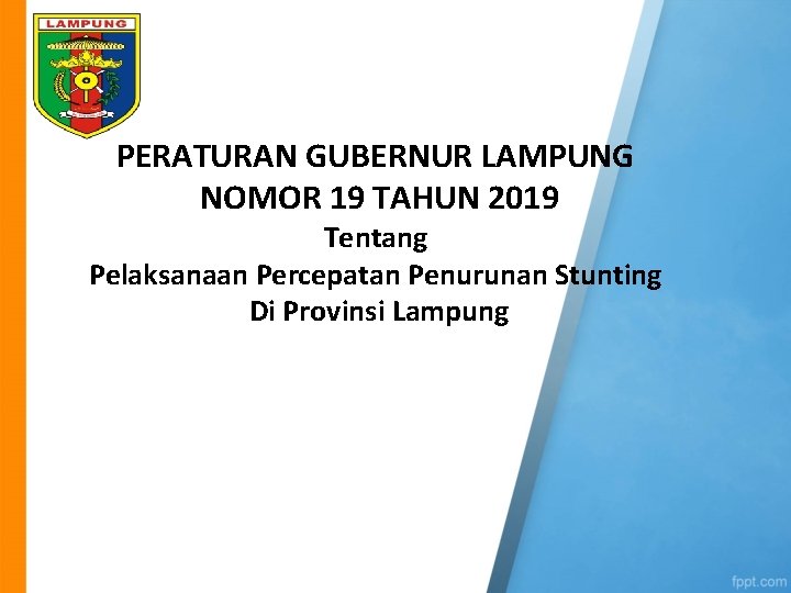 PERATURAN GUBERNUR LAMPUNG NOMOR 19 TAHUN 2019 Tentang Pelaksanaan Percepatan Penurunan Stunting Di Provinsi