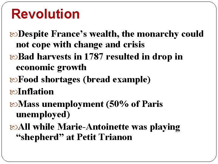 Revolution Despite France’s wealth, the monarchy could not cope with change and crisis Bad