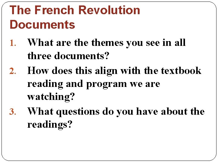 The French Revolution Documents What are themes you see in all three documents? 2.