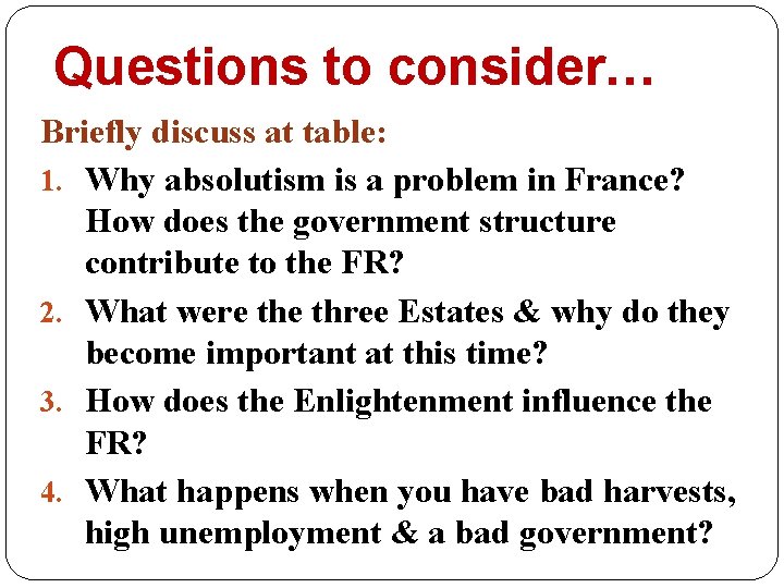 Questions to consider… Briefly discuss at table: 1. Why absolutism is a problem in