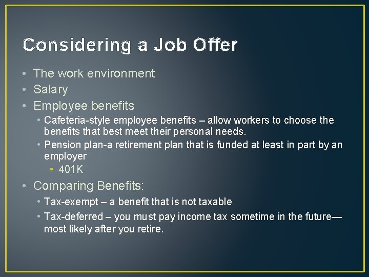 Considering a Job Offer • The work environment • Salary • Employee benefits •