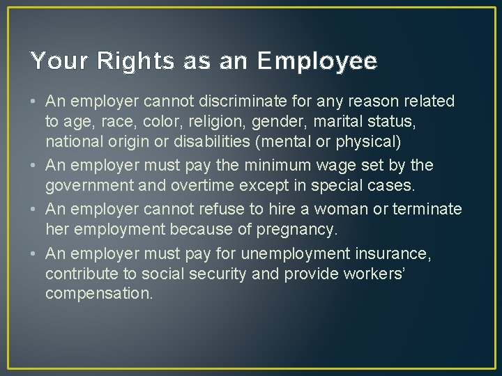 Your Rights as an Employee • An employer cannot discriminate for any reason related
