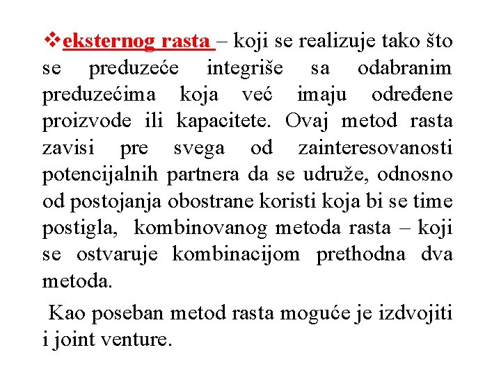 veksternog rasta – koji se realizuje tako što se preduzeće integriše sa odabranim preduzećima