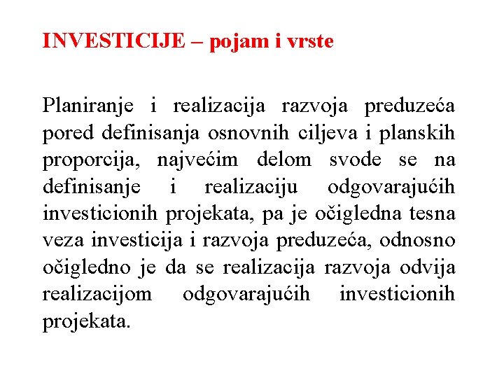 INVESTICIJE – pojam i vrste Planiranje i realizacija razvoja preduzeća pored definisanja osnovnih ciljeva