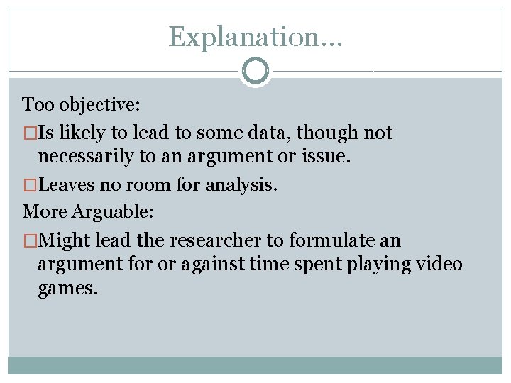 Explanation… Too objective: �Is likely to lead to some data, though not necessarily to