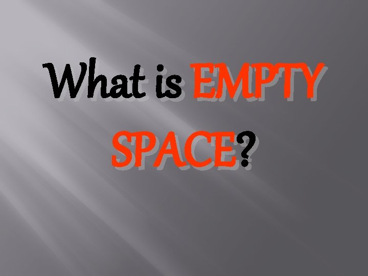 What is EMPTY SPACE? 