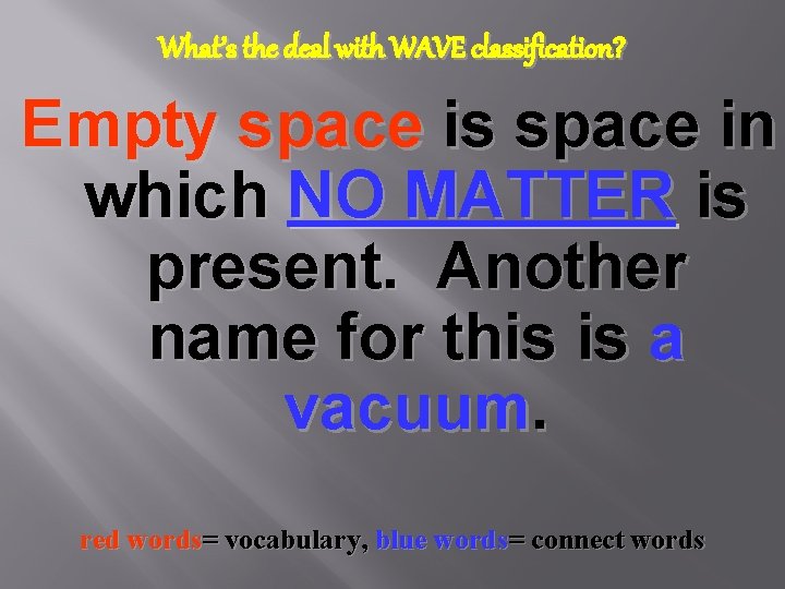 What’s the deal with WAVE classification? Empty space is space in which NO MATTER