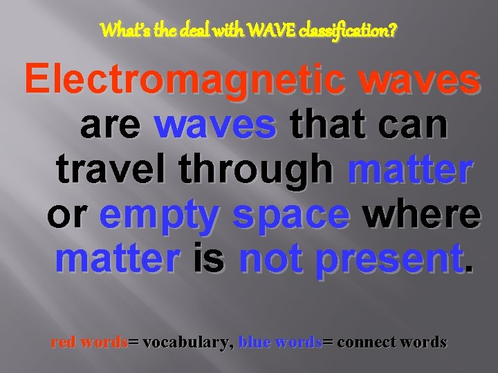 What’s the deal with WAVE classification? Electromagnetic waves are waves that can travel through