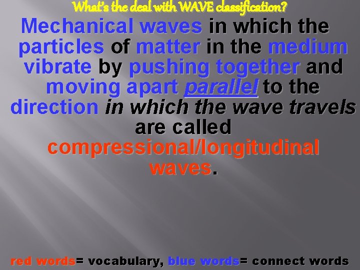 What’s the deal with WAVE classification? Mechanical waves in which the particles of matter