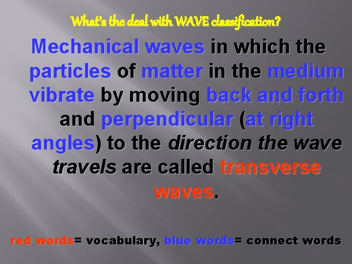 What’s the deal with WAVE classification? Mechanical waves in which the particles of matter