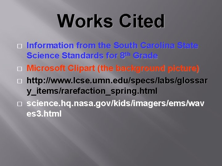 Works Cited � � Information from the South Carolina State Science Standards for 8