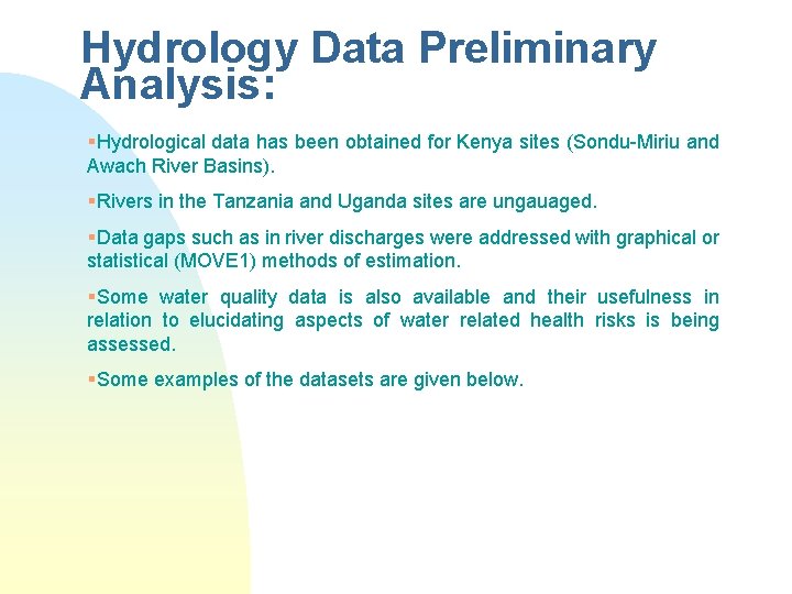 Hydrology Data Preliminary Analysis: §Hydrological data has been obtained for Kenya sites (Sondu-Miriu and